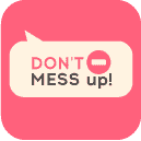 Dont mess up
